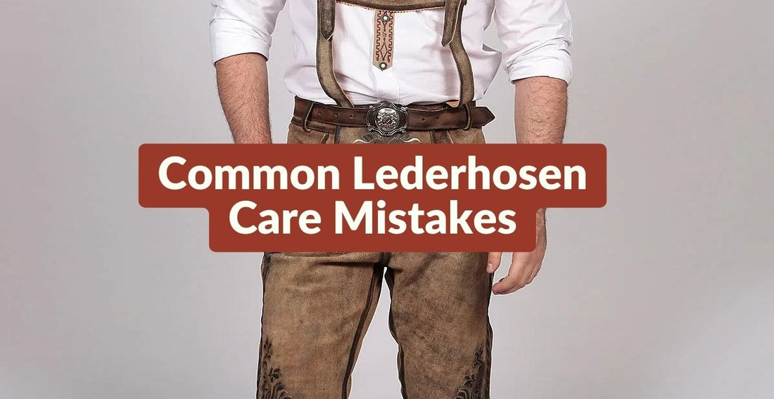 common Lederhosen care mistakes