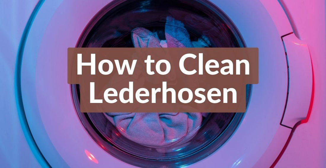 How to Clean Lederhosen