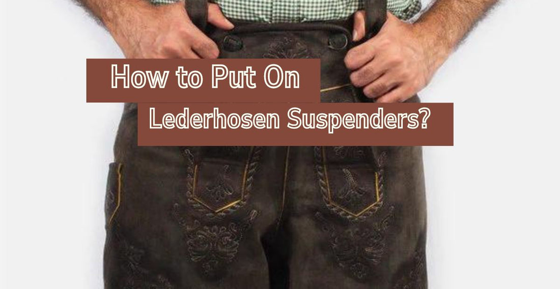 How to put on Lederhosen suspenders