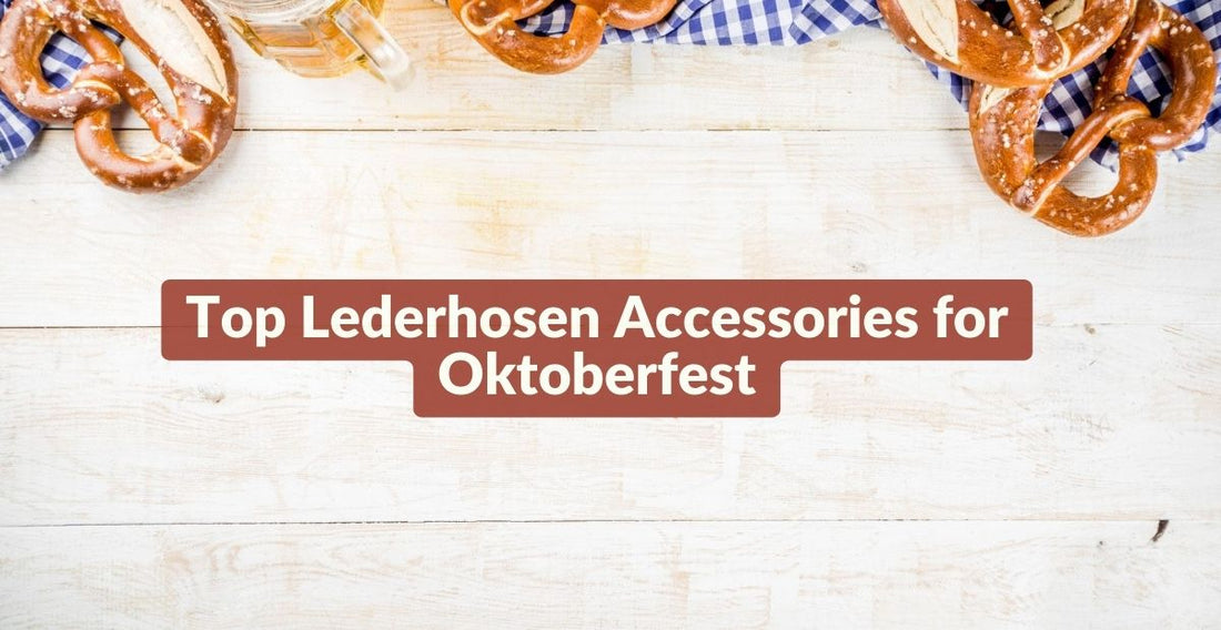 Top Lederhosen Accessories for Oktoberfest
